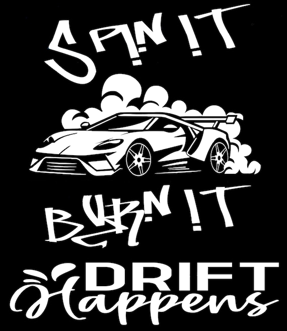 Spin It Burn It DRIFT Happens
