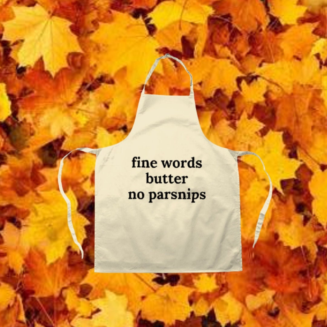 Fine words butter no parsnips Apron, Old sayings, Northern sayings, Colourful Aprons Etsy.de