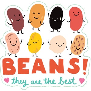 Peut inclure: Un autocollant coloré avec huit haricots anthropomorphes de différentes couleurs, chacun avec un visage souriant et les bras levés. Le texte orange vif dit "BEANS!" avec la phrase "they are the best" en dessous, encadrée de cœurs.