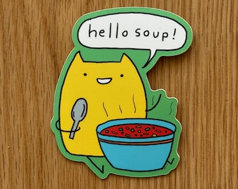 Hello Soup! Vinyl Sticker - Funny Cartoon Foodie Decal