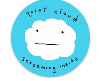 Quiet Cloud Screaming Inside vinyl sticker