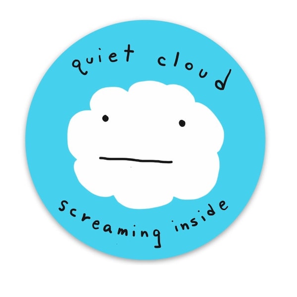 Quiet Cloud Screaming Inside vinyl sticker