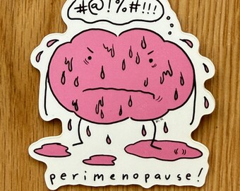 Perimenopause! Funny Sweaty Waterproof Vinyl Sticker