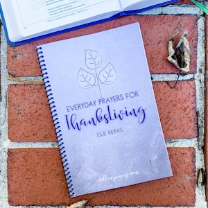 Everyday Prayers for ThanksLiving - Gratitude Bible Study Journal