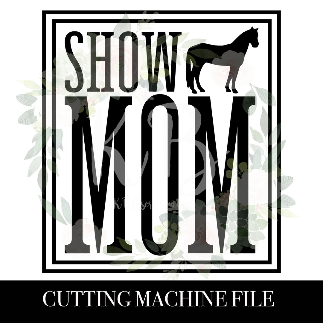 Horse Show Mom Shirt Svg,horse Showing, County Fair Show Shirt, SVG, Digital Cut File, PNG, for