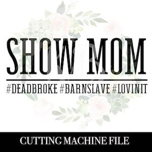 Show Mom SVG, Showing, County Fair Show Shirt,  SVG, Digital Cut File, PNG, For Cutting Machine, Fair Shirt Svg