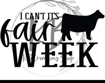 I Can't Its Fair Week Beef Heifer, Showing, County Fair Show Shirt,  SVG, Digital Cut File, PNG, For Cutting Machine, Fair Shirt Svg