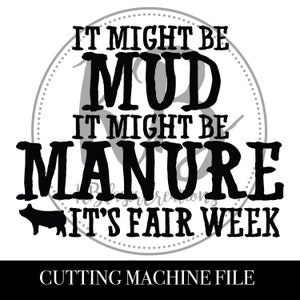 May include: Black and white graphic design with a cow silhouette and the text "It might be mud, it might be manure, it's fair week."