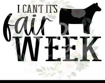 I Can't Its Fair Week Steer, Showing, County Fair Show Shirt,  SVG, Digital Cut File, PNG, For Cutting Machine, Fair Shirt Svg