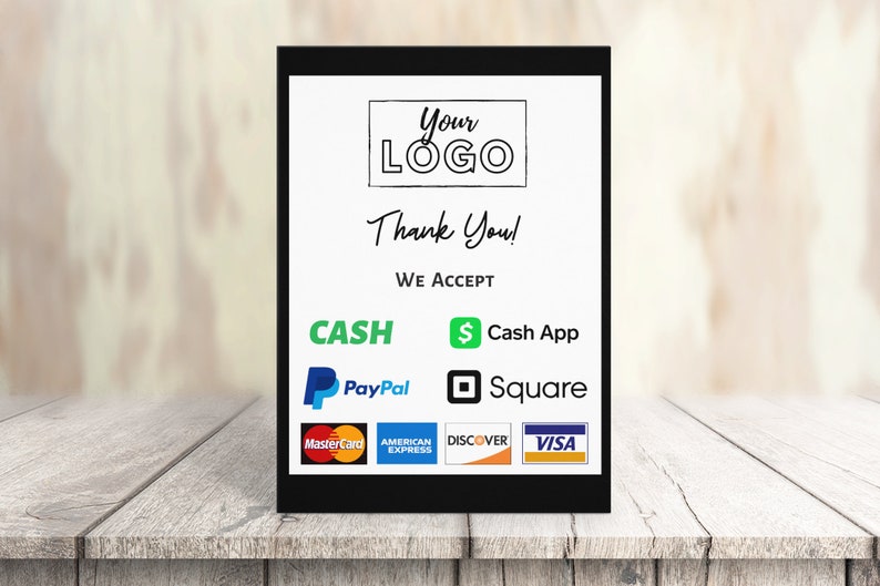 Peut inclure: Un panneau noir et blanc avec le texte "Your LOGO Thank You! WE ACCEPT CASH, Cash App, PayPal, Square, MasterCard, American Express, Discover, et VISA."