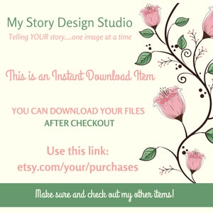 Peut inclure: Graphique de t&eacute;l&eacute;chargement num&eacute;rique cr&egrave;me avec le texte : "My Story Design Studio" et "This is an Instant Download Item." Motif de vigne florale avec des fleurs roses. Comprend un lien vers etsy.com/your/purchases.