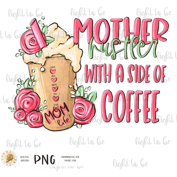 Mother hustler with a side of Coffee PNG, iced latte mom life cute fun digital download Sublimation design drawn personalized custom Tshirt