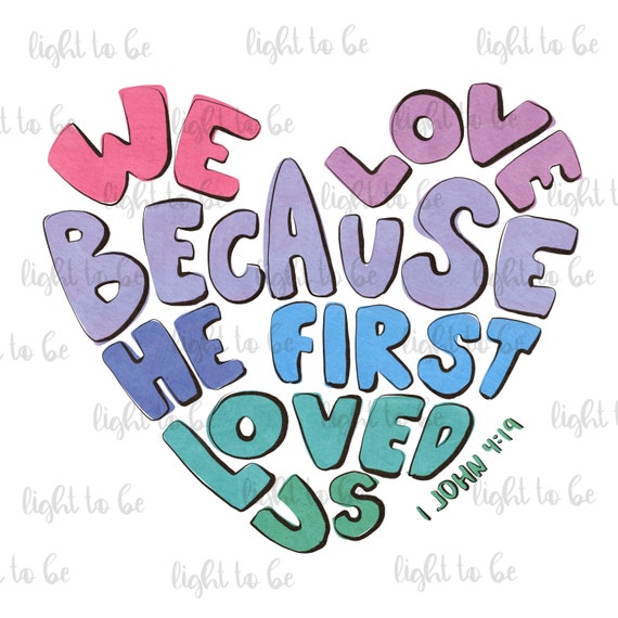 We Love Him Because He First Loved Us Jesus Christian T Shirt We Love Him Because He First Loved Us Jesus Christian T Shirt