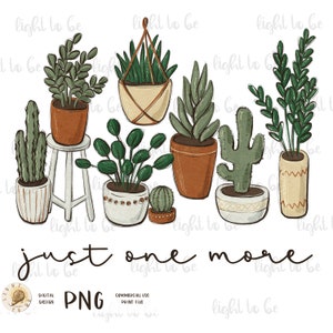 Just One More Plant PNG, Plant Momma Lover Gardening Botanical vintage retro aesthetic boho Sublimation design hand drawn Printable Tshirt