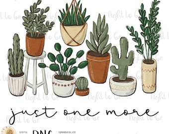 Just One More Plant PNG, Plant Momma Lover Gardening Botanical vintage retro aesthetic boho Sublimation design hand drawn Printable Tshirt