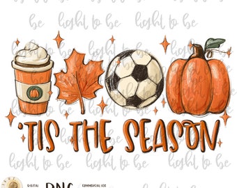 tis the season PNG soccer ball latte leaves Hello Pumpkin Fall Y All Vibes coffee Love Family Sublimation design hand drawn Tshirt