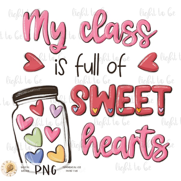 My class is full of sweet hearts PNG, teacher love hart valentine inspirational, digital Sublimation design hand drawn Printable Tshirt