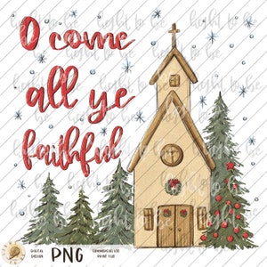 O come all ye faithful PNG, christian Christmas church, Baby Jesus, cozy winter, joy world, Sublimation design, hand drawn, Graphic Tshirt
