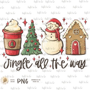 May include: A digital illustration of a Christmas scene with a cup of coffee, a Christmas tree, a snowman, and a gingerbread house. The text "Jingle all the way" is written below the illustration.