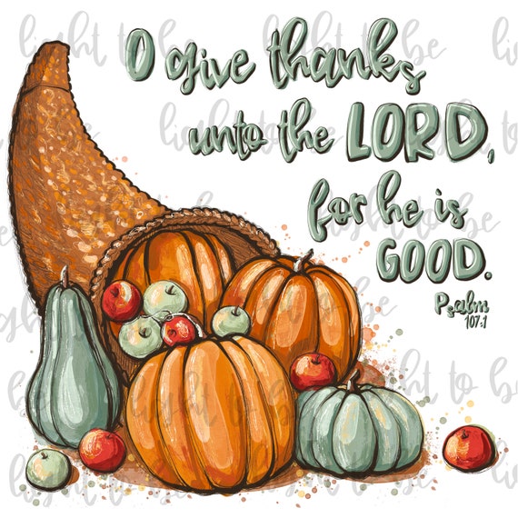 Give Thanks to the Lord He is Good Psalm Fall Thanksgiving - Etsy