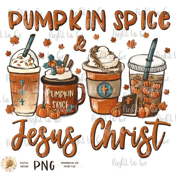 Pumpkin spice and Jesus Christ PNG, Pumpkin spice latte, Fall PSL, give thanks Thanksgiving, Coffee digital Sublimation design Printable