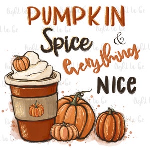 Fall pumpkin spice PNG, everything nice coffee fall star warm cozy autumn, orange latte, Sublimation design Printable file Graphic Tshirt