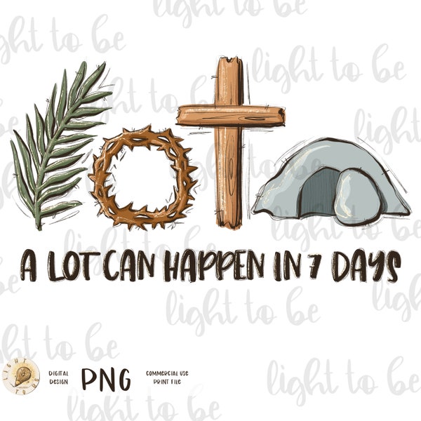 A lot can happen in 7 days PNG, He is Risen Easter Jesus Christ christian religious Bible verses digital Sublimation drawn Graphic Tshirt