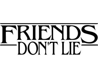 Friends Dont Lie Svg Etsy