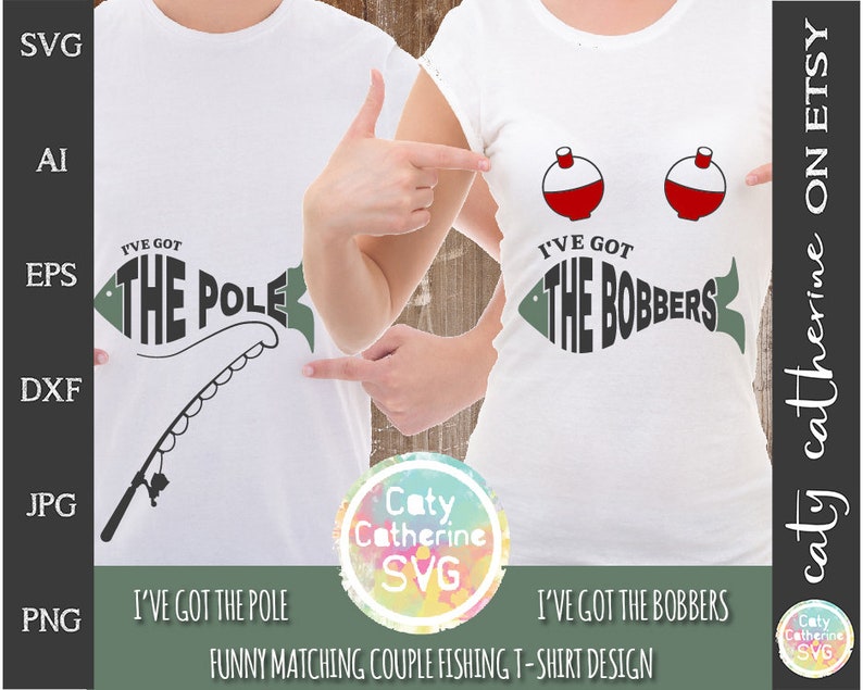 Download Funny Matching Couples Fishing Shirt I Ve Got The Pole Bobbers Svg Cut File File For Cricut Commercial Use Caty Catherine Clip Art Art Collectibles Aabenthus Cbs Dk