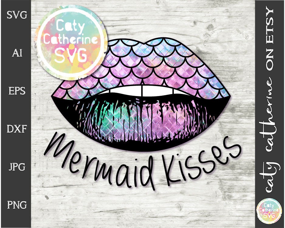 Download Mermaid Kisses Scales Lips Svg Cut File Quotes Sayings Etsy