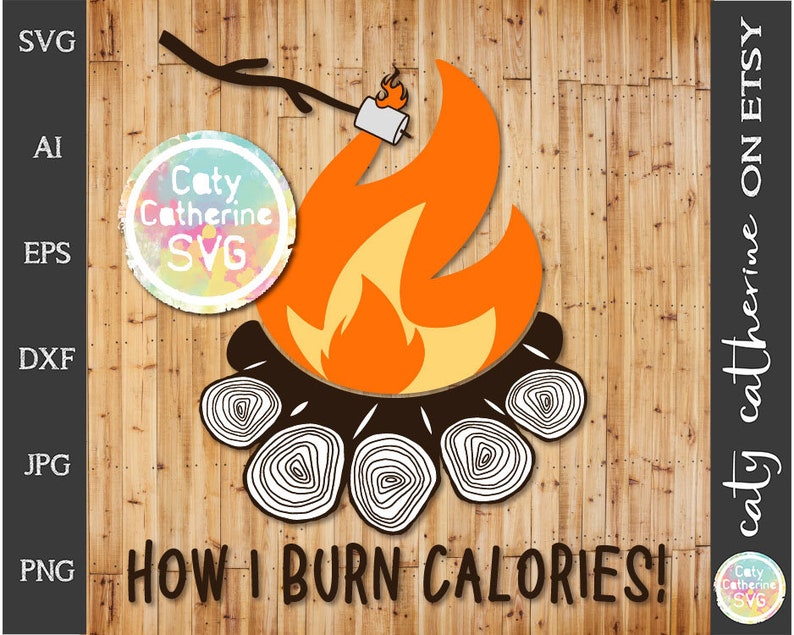 Download Clip Art How I Burn Calories Camping Smore Humor Funny Svg Cut File File For Cricut Commercial Use Caty Catherine Art Collectibles