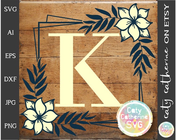 Download Clip Art Letter K Floral Monogram Frame Svg Cut File File For Cricut Commercial Use Caty Catherine Art Collectibles