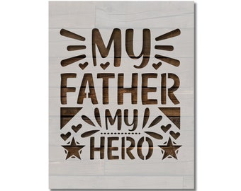 My Father My Hero Father's Day Stencil Template Reusable Multiple Sizes for Painting on Walls, Wood, Arts and Crafts (944)