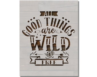 Good Things are Wild and Free Outdoors Camping Stencil Template Reusable Multiple Sizes for Painting on Walls, Wood, Arts and Crafts (985)