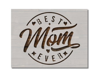 Best Mom Ever Mother's Day Stencil Template Reusable Multiple Sizes for Painting on Walls, Wood, Arts and Crafts (952)
