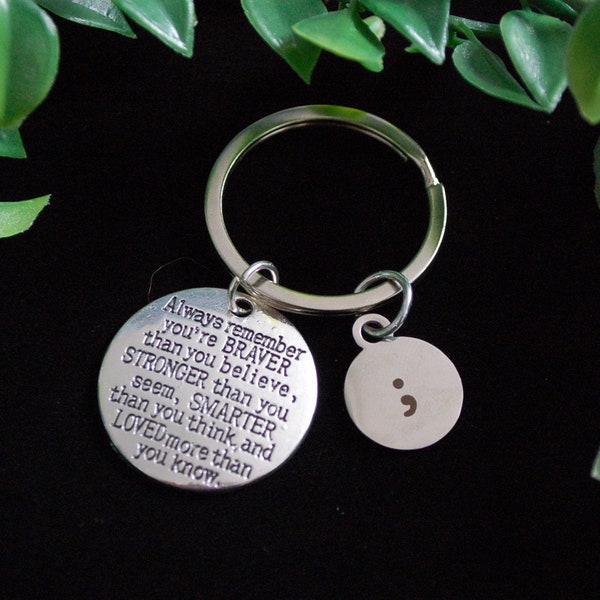 You are braver than you think stronger than you seem QUOTE semi colon mental health Keychain Keyring gift