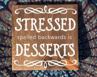 Stressed spelled backwards is Desserts - Wood sign