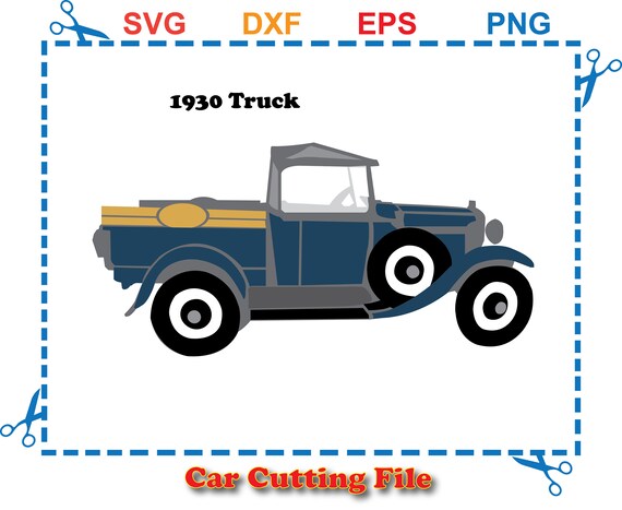Ford Pickup 1930 Svg Car Svg Ford Truck Svg Classic Old Truck Svg Eps Dxf Files Commercial Personal Use Instant Download