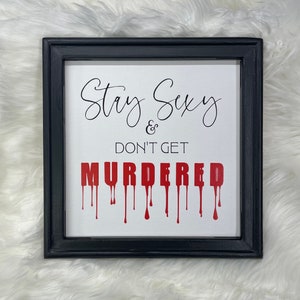 SSDGM Sign - Stay Sexy & Don’t Get Murdered