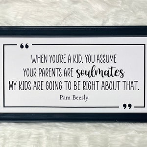 The Office - Pam Beesly “My kids are going to be right about that” Wall Sign - Jim & Pam