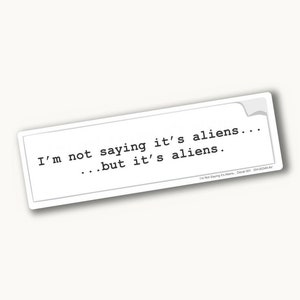 I&#39;m Not Saying it&#39;s Aliens... Decal 001