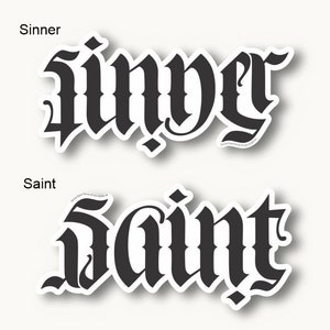 May include: Two black and white stickers with the words "Sinner" and "Saint" written in a gothic font.