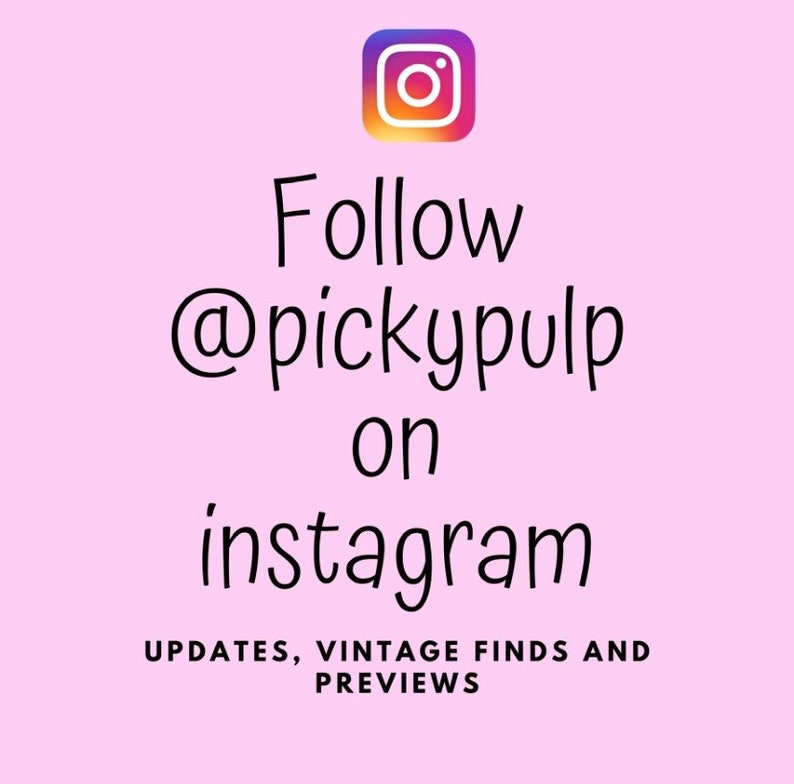 May include: A light pink background with the Instagram logo in the top right corner. The text reads "Follow @pickypulp on instagram" in black script. Below, it says "UPDATES, VINTAGE FINDS AND PREVIEWS."