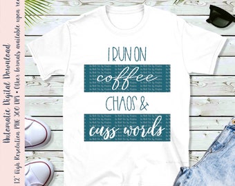 I Run on Coffee Chaos and Cuss Words SVG & PNG file