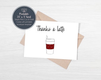 May include: Printable 3.5 x 5 inch card with a coffee cup illustration and the text "Thanks a latte".