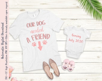 Our Dog Needed A Friend Pregnancy Announcement Maternity Dual Layer SVG & Single Layer PNG files