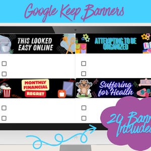 May include: A computer monitor displays Google Keep banners with various themes, including "This Looked Easy Online" and "Monthly Financial Regret." The image includes the text "20 Banners Included!" and check boxes.