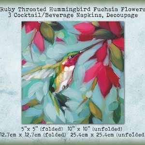 May include: Set of 3 cocktail napkins featuring a decoupage design of a ruby-throated hummingbird in flight with fuchsia flowers. The napkins are 5 inches by 5 inches when folded and 10 inches by 10 inches when unfolded.