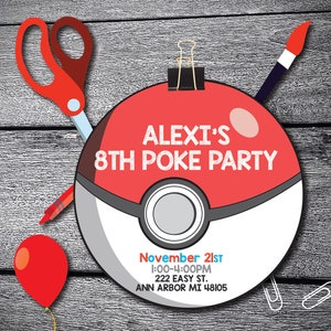 May include: A red and white Pokeball with the text "ALEXI'S 8TH POKE PARTY" on it. The date and time of the party are listed below: "November 21ST 1:00-4:00PM 222 EASY ST. ANN ARBOR MI 48105".