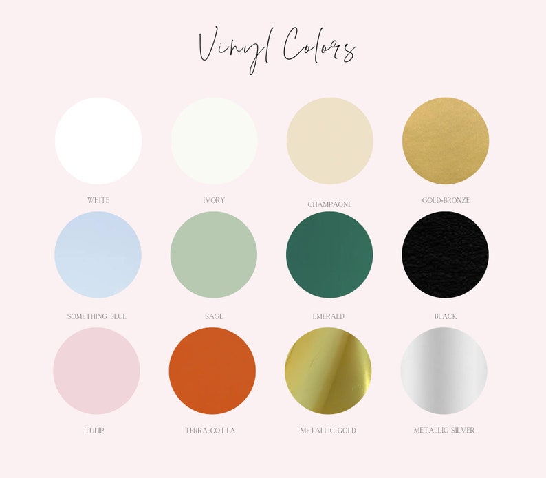 May include: A chart showing vinyl colors for crafting projects. The colors include white, ivory, champagne, gold-bronze, something blue, sage, emerald, black, tulip, terra-cotta, metallic gold, and metallic silver.